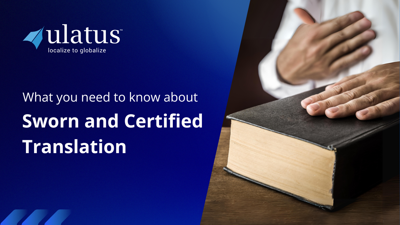 What You Need To Know About Sworn And Certified Translation Ulatus