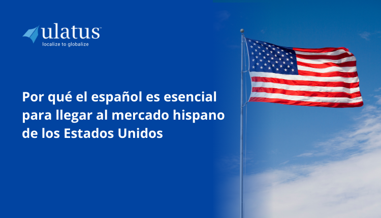 Why Spanish is Essential for Reaching the U.S. Hispanic Market