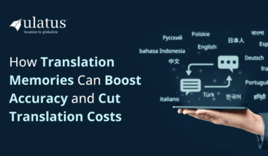 How Translation Memories Can Boost Accuracy and Cut Translation Costs