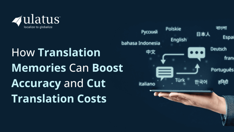 How Translation Memories Can Boost Accuracy and Cut Translation Costs