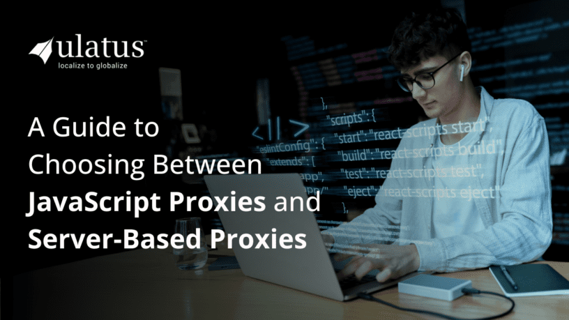 Translation Proxy How to Decide Between a JavaScript vs. Server-Based Proxy