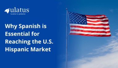 Why Spanish is Essential for Reaching the U.S. Hispanic Market