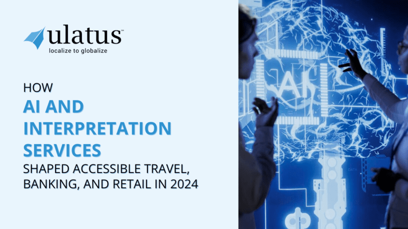 How AI and Interpretation Services Shaped Accessible Travel, Banking, and Retail in 2024